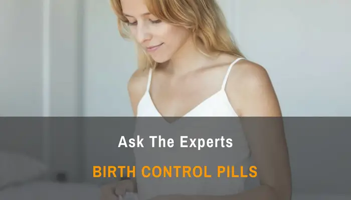 Ask The Experts- Birth Control Pills