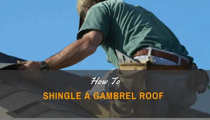 How to Shingle a Gambrel Roof