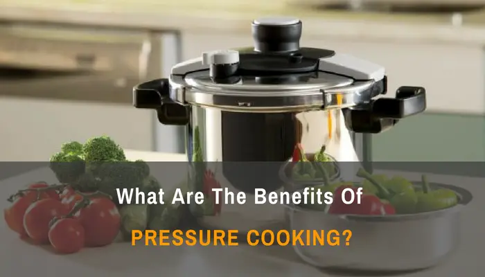 what-are-the-benefits-of-pressure-cooking