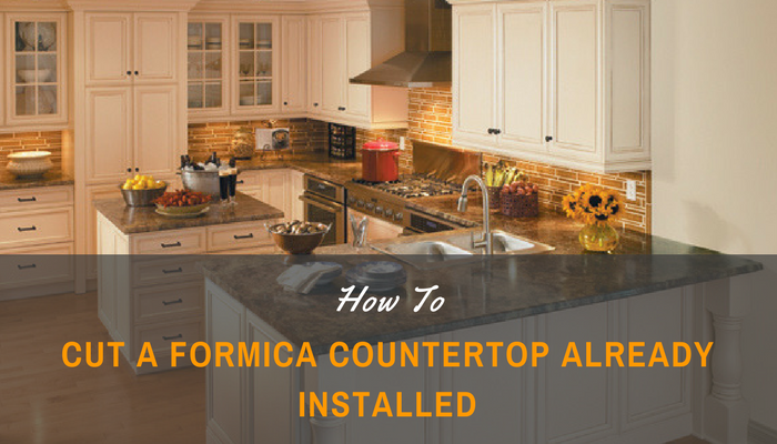 Cut Formica Countertop Already Installed, How To Cut Laminate Countertop In Place