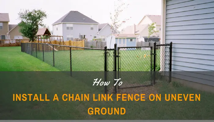 How to Install a Chain Link Fence on Uneven Ground