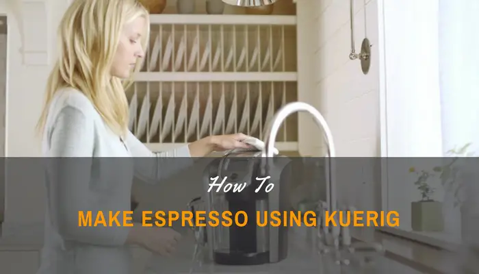 How to Make Espresso Using Kuerig