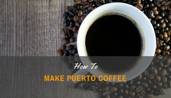 How to Make Puerto Rican Coffee