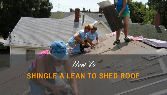 How To Shingle A Lean To Shed Roof