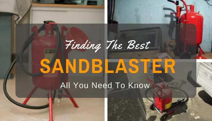 Buying The Best Sandblaster