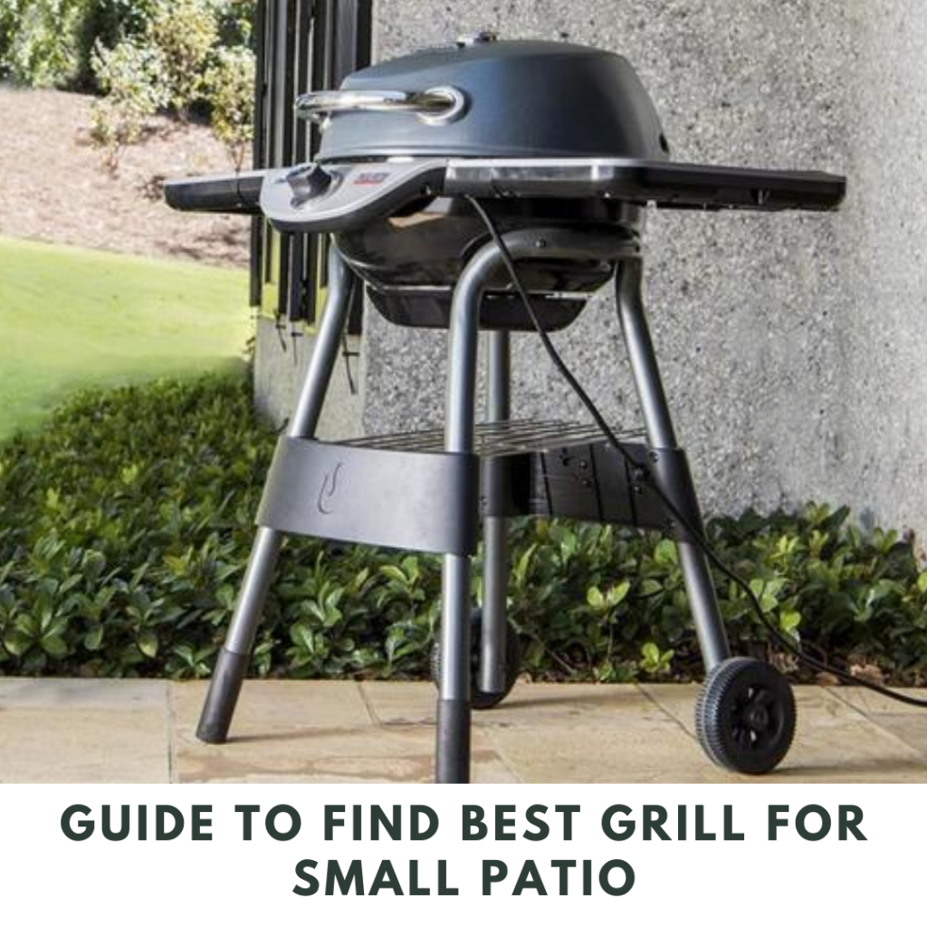 Guide To Find Best Grill for Small Patio